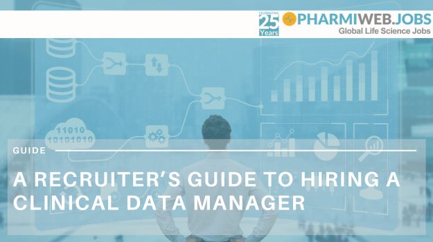 A Recruiter’s Guide to Hiring a Clinical Data Manager