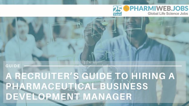A Recruiter’s Guide to Hiring a Pharmaceutical Business Development Manager